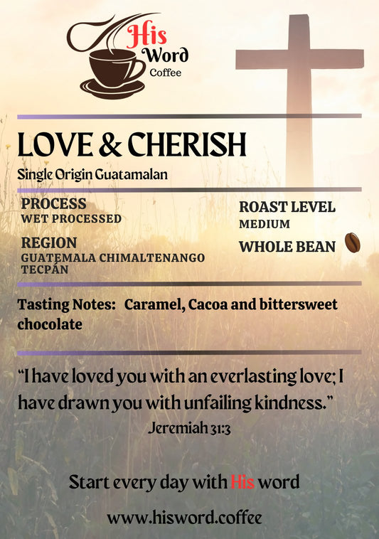 Love & Cherish - Single Origin Guatemalan - Jeremiah 31:3